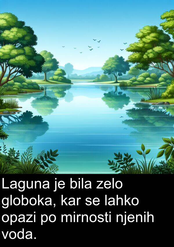 globoka: Laguna je bila zelo globoka, kar se lahko opazi po mirnosti njenih voda.