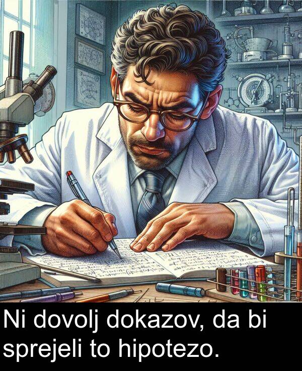 dokazov: Ni dovolj dokazov, da bi sprejeli to hipotezo.