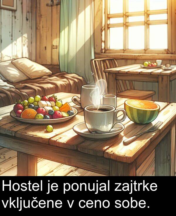 ponujal: Hostel je ponujal zajtrke vključene v ceno sobe.