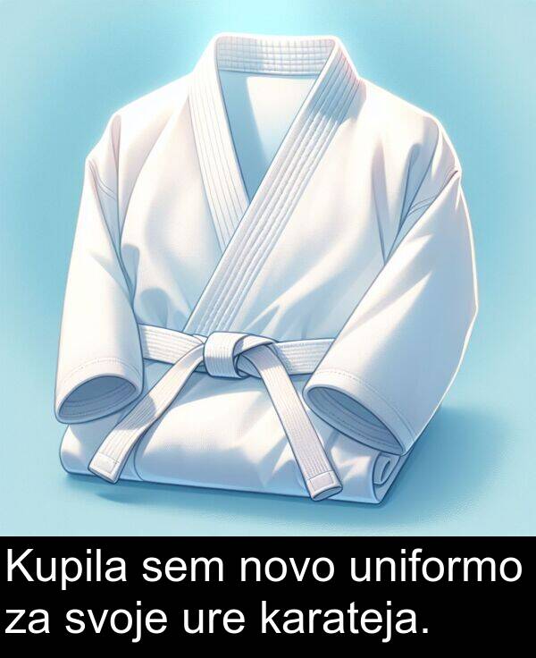 uniformo: Kupila sem novo uniformo za svoje ure karateja.