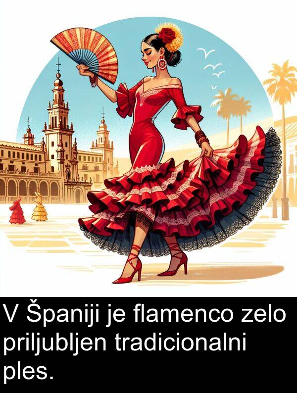 flamenco: V Španiji je flamenco zelo priljubljen tradicionalni ples.