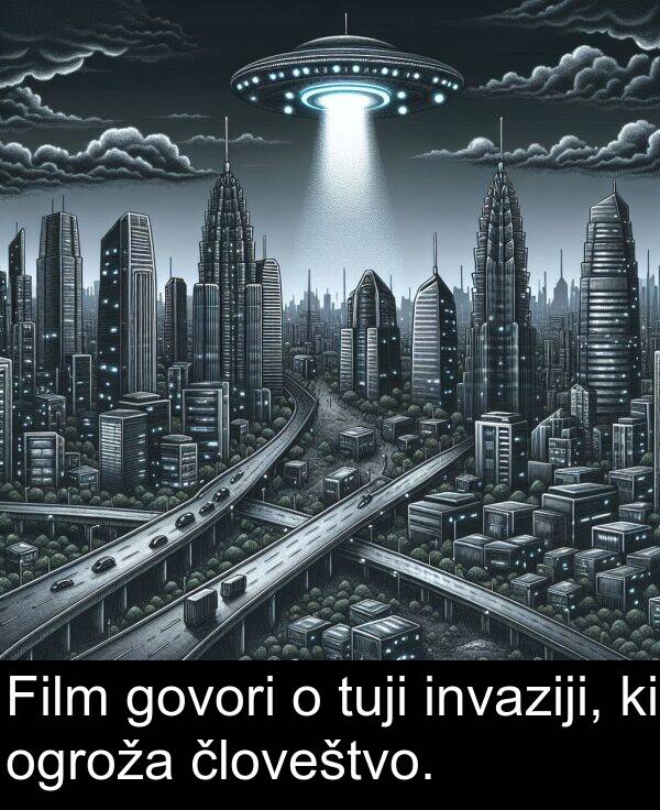 govori: Film govori o tuji invaziji, ki ogroža človeštvo.