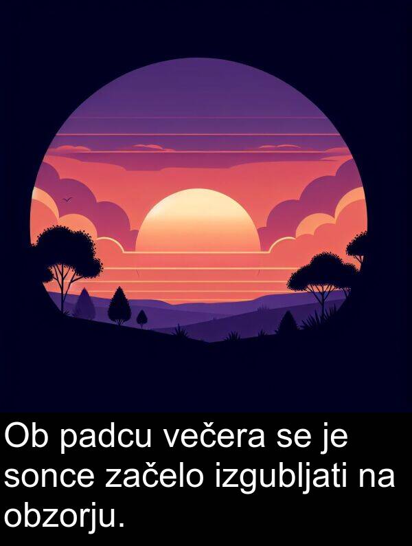 večera: Ob padcu večera se je sonce začelo izgubljati na obzorju.