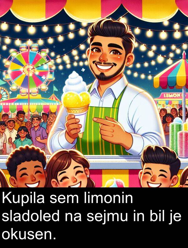 sejmu: Kupila sem limonin sladoled na sejmu in bil je okusen.