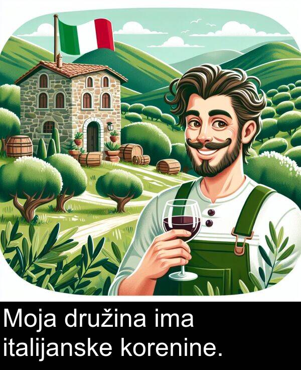 ima: Moja družina ima italijanske korenine.