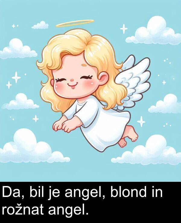 angel: Da, bil je angel, blond in rožnat angel.