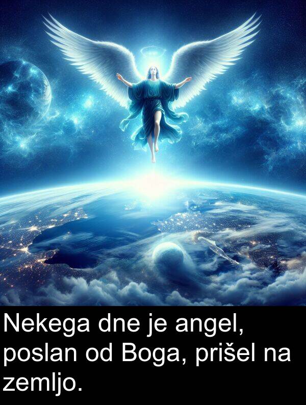 dne: Nekega dne je angel, poslan od Boga, prišel na zemljo.