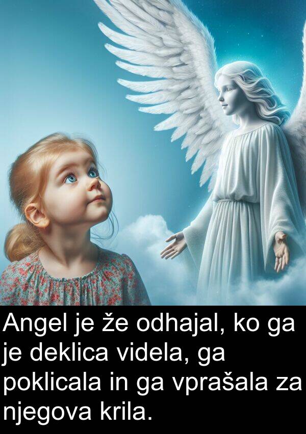 deklica: Angel je že odhajal, ko ga je deklica videla, ga poklicala in ga vprašala za njegova krila.