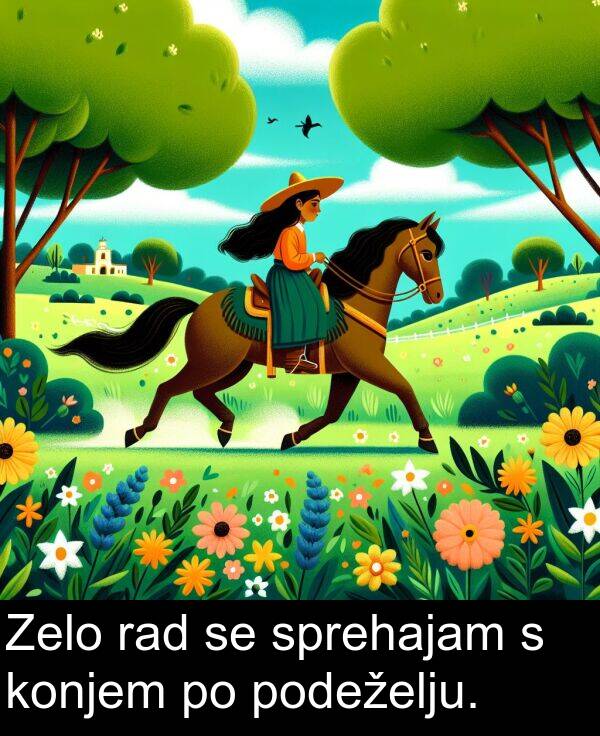 rad: Zelo rad se sprehajam s konjem po podeželju.