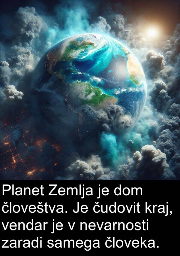 samega: Planet Zemlja je dom človeštva. Je čudovit kraj, vendar je v nevarnosti zaradi samega človeka.