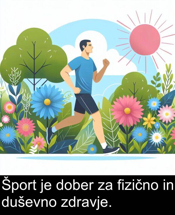 fizično: Šport je dober za fizično in duševno zdravje.