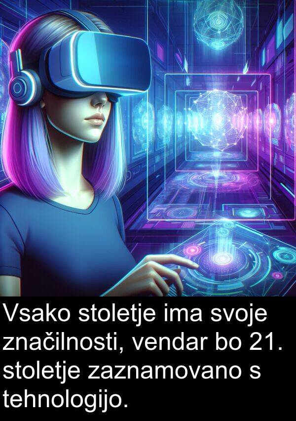 stoletje: Vsako stoletje ima svoje značilnosti, vendar bo 21. stoletje zaznamovano s tehnologijo.