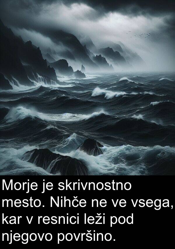 mesto: Morje je skrivnostno mesto. Nihče ne ve vsega, kar v resnici leži pod njegovo površino.