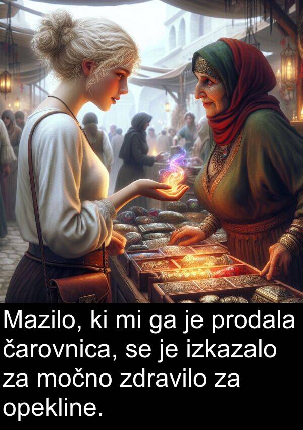 čarovnica: Mazilo, ki mi ga je prodala čarovnica, se je izkazalo za močno zdravilo za opekline.