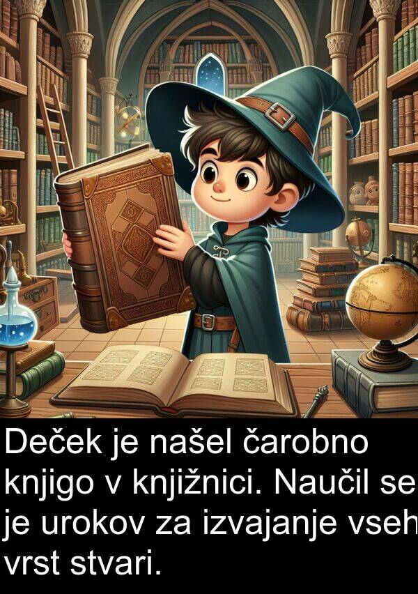 čarobno: Deček je našel čarobno knjigo v knjižnici. Naučil se je urokov za izvajanje vseh vrst stvari.