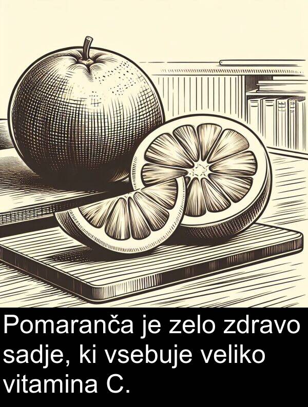 vsebuje: Pomaranča je zelo zdravo sadje, ki vsebuje veliko vitamina C.