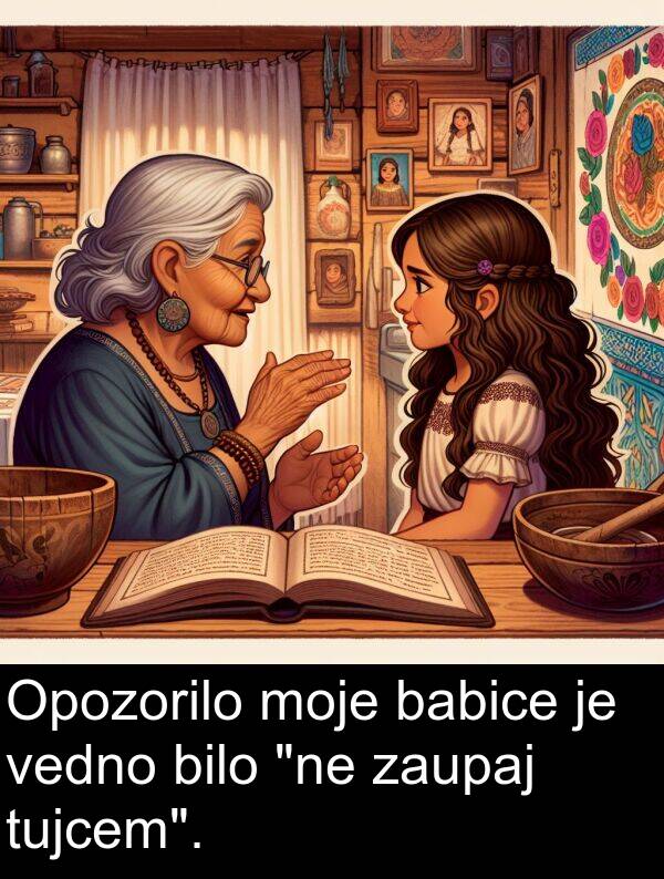 vedno: Opozorilo moje babice je vedno bilo "ne zaupaj tujcem".