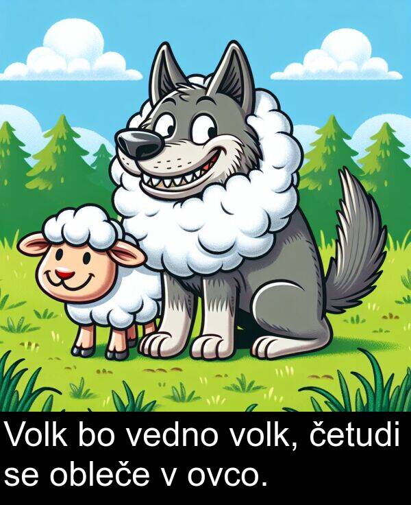 vedno: Volk bo vedno volk, četudi se obleče v ovco.