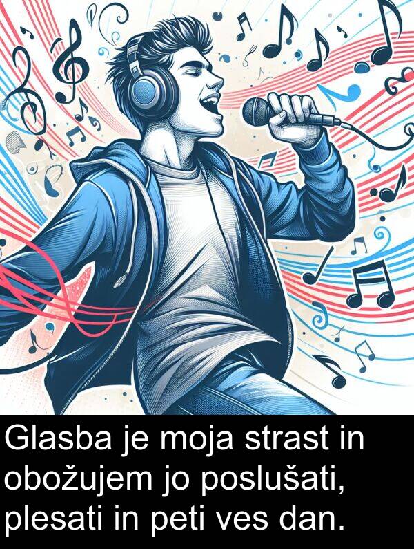 peti: Glasba je moja strast in obožujem jo poslušati, plesati in peti ves dan.