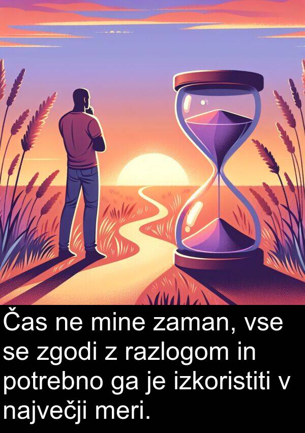 največji: Čas ne mine zaman, vse se zgodi z razlogom in potrebno ga je izkoristiti v največji meri.