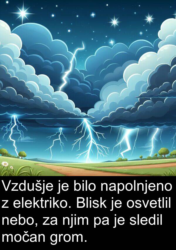 močan: Vzdušje je bilo napolnjeno z elektriko. Blisk je osvetlil nebo, za njim pa je sledil močan grom.