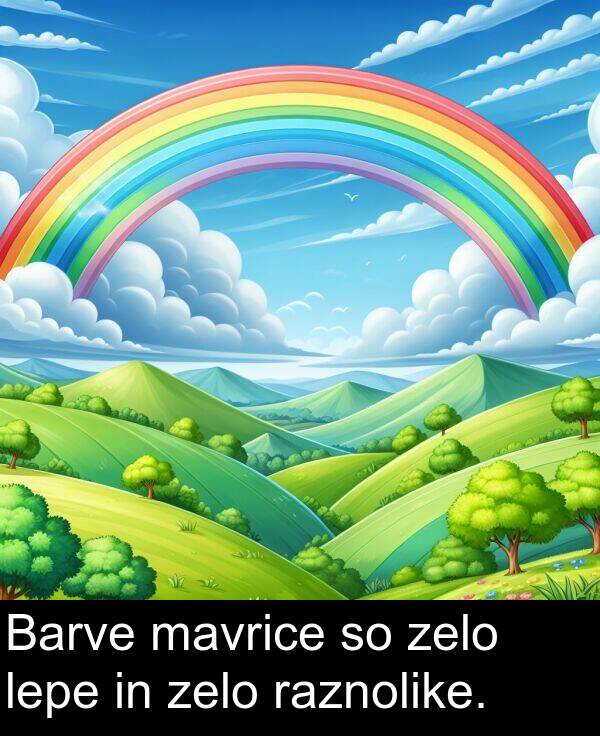 mavrice: Barve mavrice so zelo lepe in zelo raznolike.