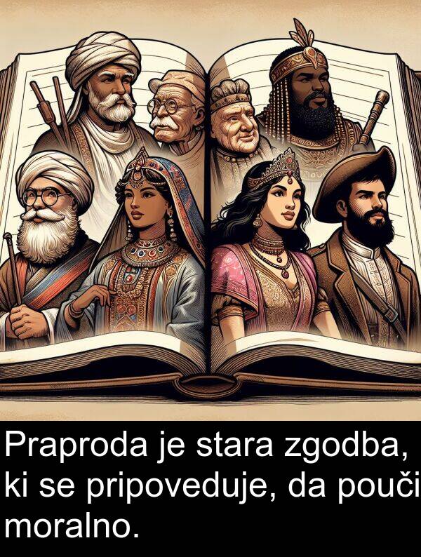 stara: Praproda je stara zgodba, ki se pripoveduje, da pouči moralno.