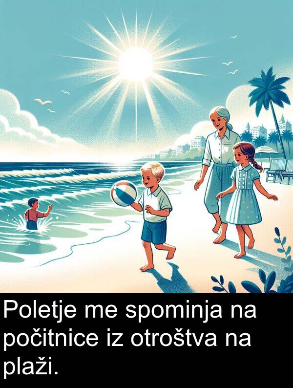 spominja: Poletje me spominja na počitnice iz otroštva na plaži.