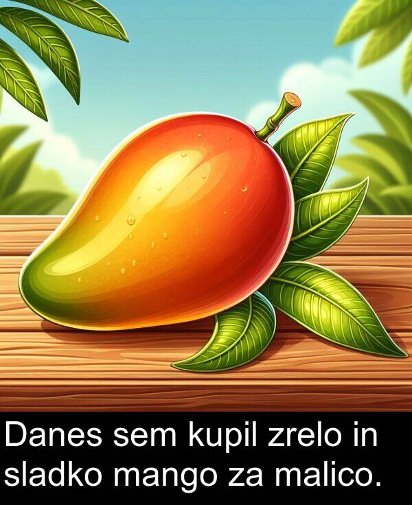 sladko: Danes sem kupil zrelo in sladko mango za malico.