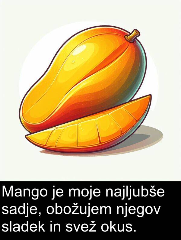 najljubše: Mango je moje najljubše sadje, obožujem njegov sladek in svež okus.