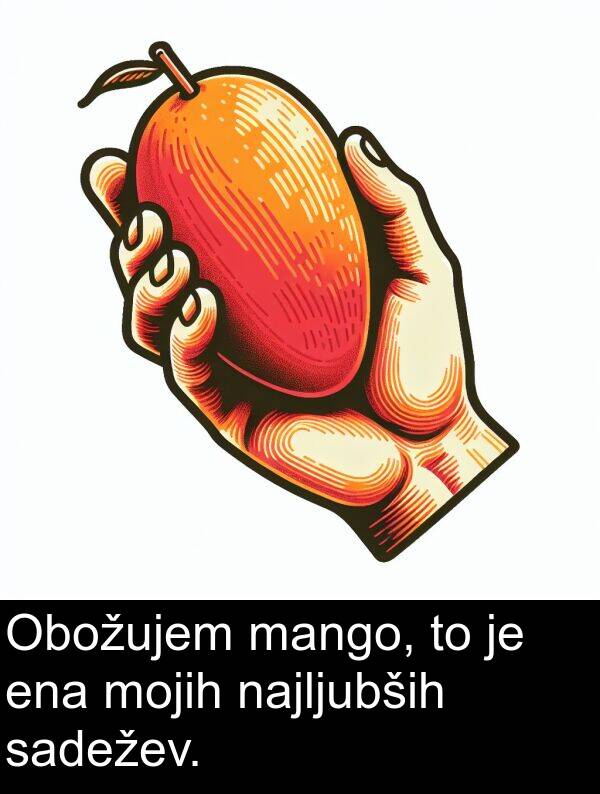 ena: Obožujem mango, to je ena mojih najljubših sadežev.