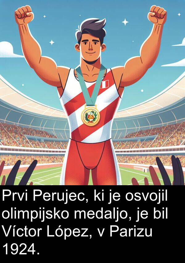 medaljo: Prvi Perujec, ki je osvojil olimpijsko medaljo, je bil Víctor López, v Parizu 1924.