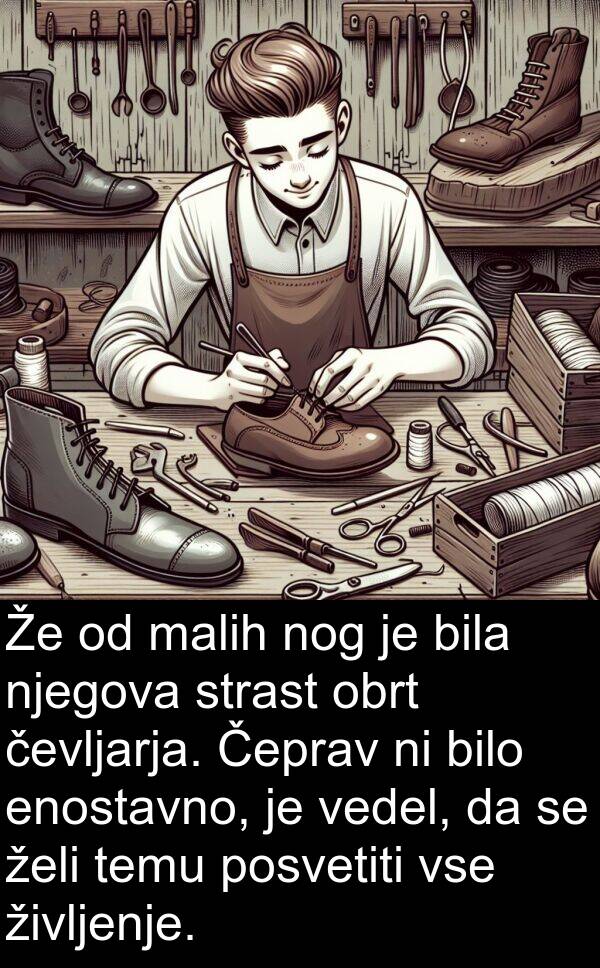 vedel: Že od malih nog je bila njegova strast obrt čevljarja. Čeprav ni bilo enostavno, je vedel, da se želi temu posvetiti vse življenje.