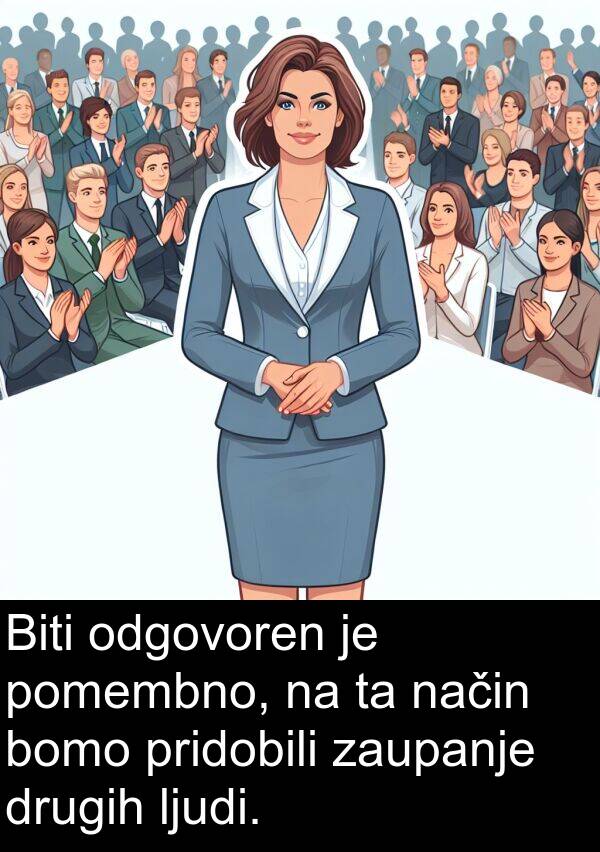 ljudi: Biti odgovoren je pomembno, na ta način bomo pridobili zaupanje drugih ljudi.