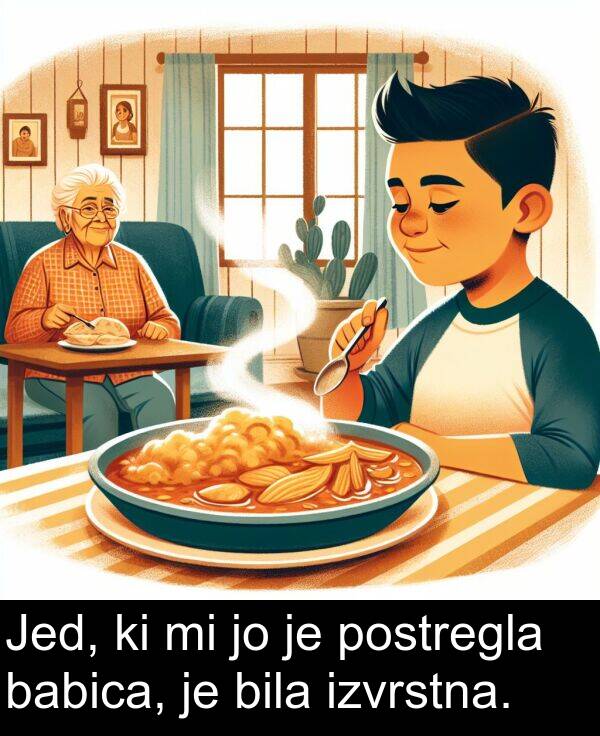 postregla: Jed, ki mi jo je postregla babica, je bila izvrstna.