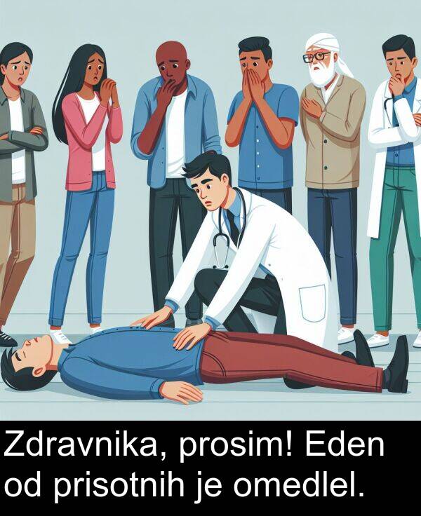 prisotnih: Zdravnika, prosim! Eden od prisotnih je omedlel.