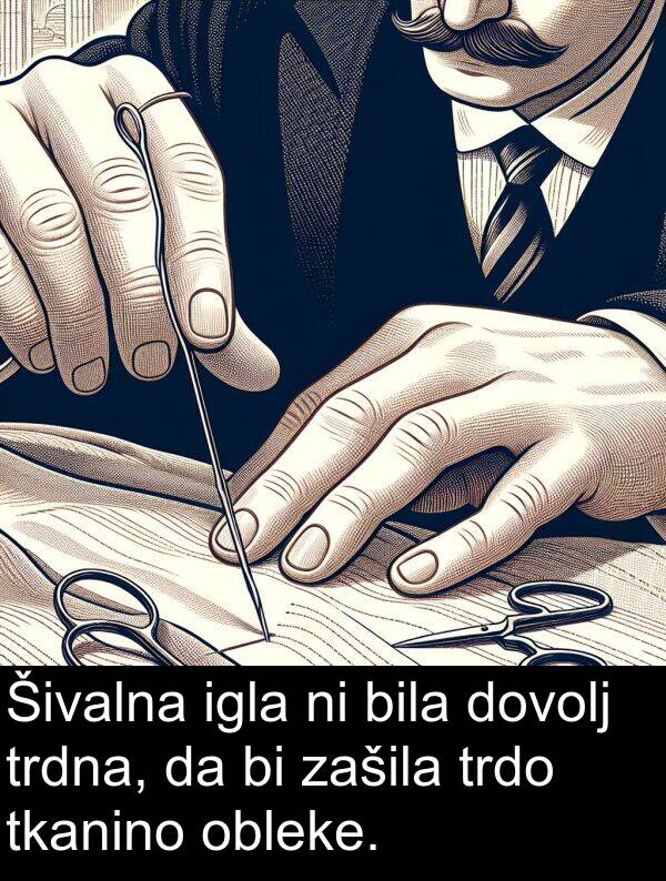 igla: Šivalna igla ni bila dovolj trdna, da bi zašila trdo tkanino obleke.