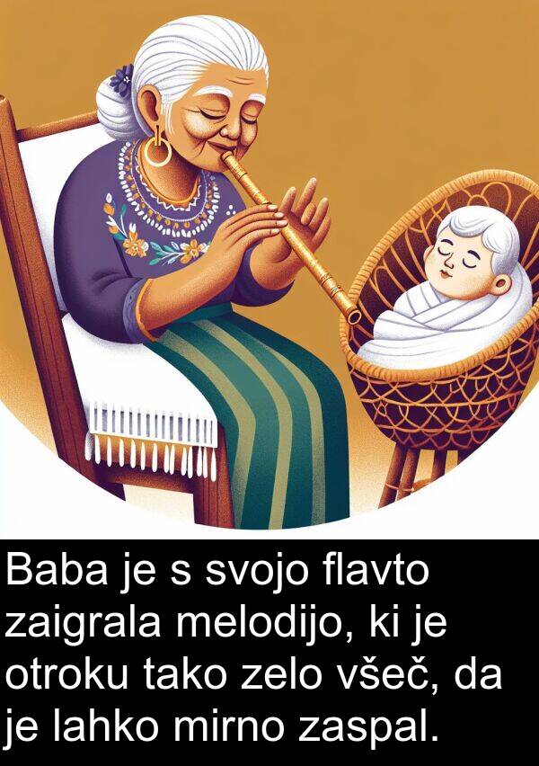 melodijo: Baba je s svojo flavto zaigrala melodijo, ki je otroku tako zelo všeč, da je lahko mirno zaspal.