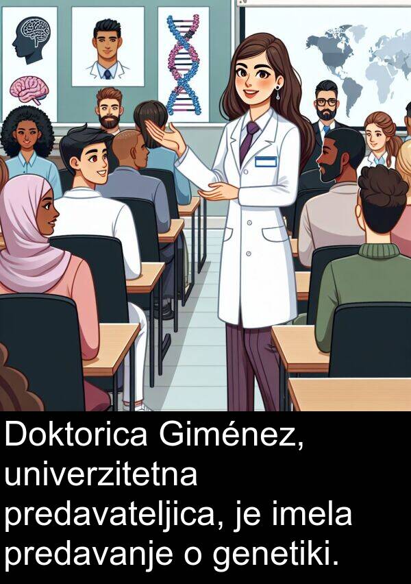 univerzitetna: Doktorica Giménez, univerzitetna predavateljica, je imela predavanje o genetiki.