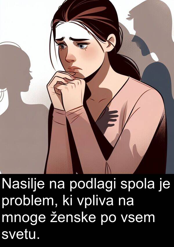 mnoge: Nasilje na podlagi spola je problem, ki vpliva na mnoge ženske po vsem svetu.