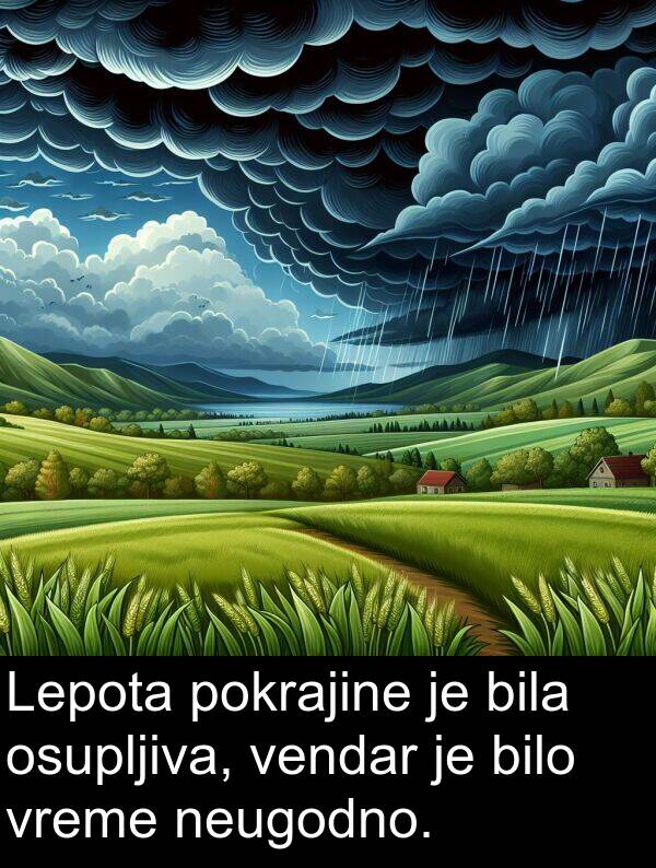 pokrajine: Lepota pokrajine je bila osupljiva, vendar je bilo vreme neugodno.