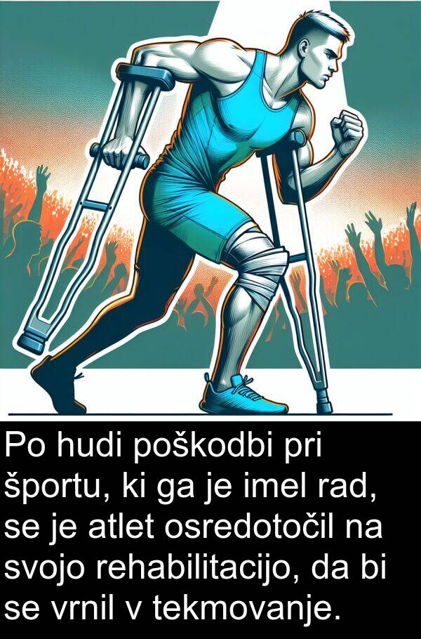 hudi: Po hudi poškodbi pri športu, ki ga je imel rad, se je atlet osredotočil na svojo rehabilitacijo, da bi se vrnil v tekmovanje.