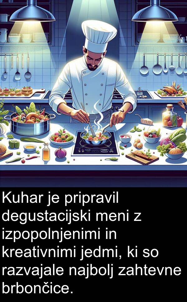 meni: Kuhar je pripravil degustacijski meni z izpopolnjenimi in kreativnimi jedmi, ki so razvajale najbolj zahtevne brbončice.