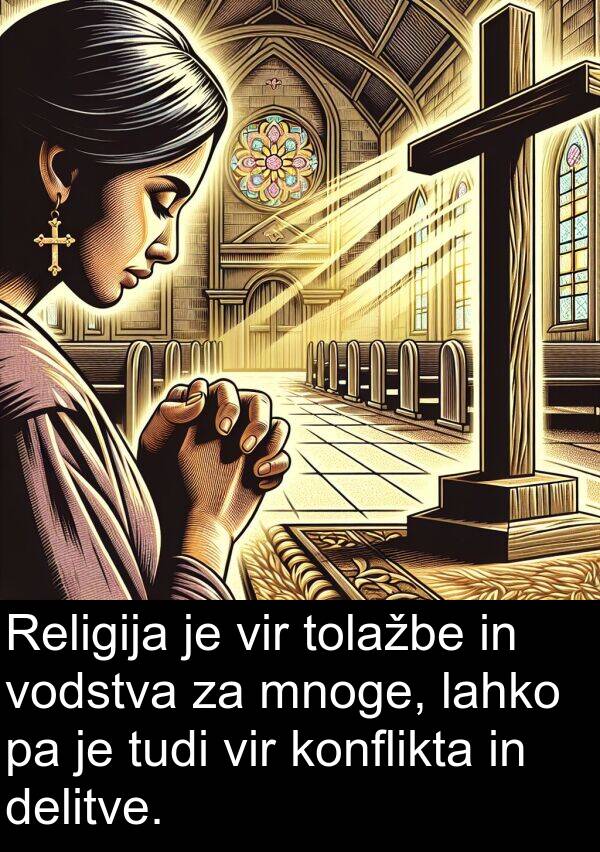 delitve: Religija je vir tolažbe in vodstva za mnoge, lahko pa je tudi vir konflikta in delitve.