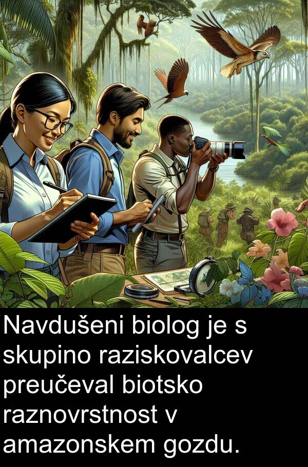 raziskovalcev: Navdušeni biolog je s skupino raziskovalcev preučeval biotsko raznovrstnost v amazonskem gozdu.