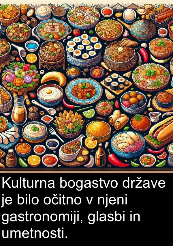 umetnosti: Kulturna bogastvo države je bilo očitno v njeni gastronomiji, glasbi in umetnosti.