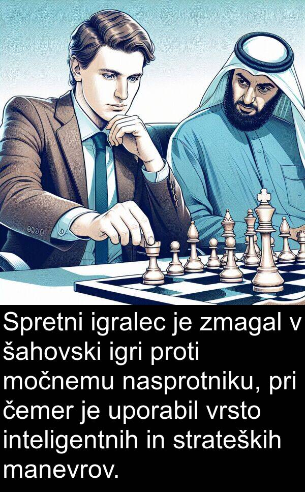 igralec: Spretni igralec je zmagal v šahovski igri proti močnemu nasprotniku, pri čemer je uporabil vrsto inteligentnih in strateških manevrov.