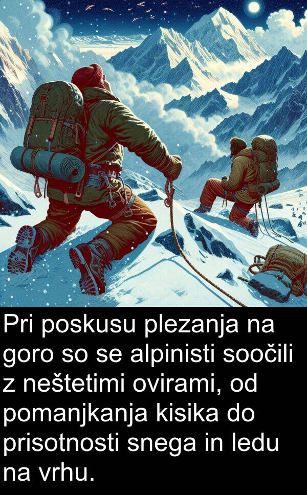 kisika: Pri poskusu plezanja na goro so se alpinisti soočili z neštetimi ovirami, od pomanjkanja kisika do prisotnosti snega in ledu na vrhu.