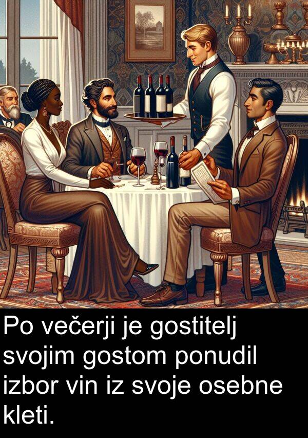 gostitelj: Po večerji je gostitelj svojim gostom ponudil izbor vin iz svoje osebne kleti.