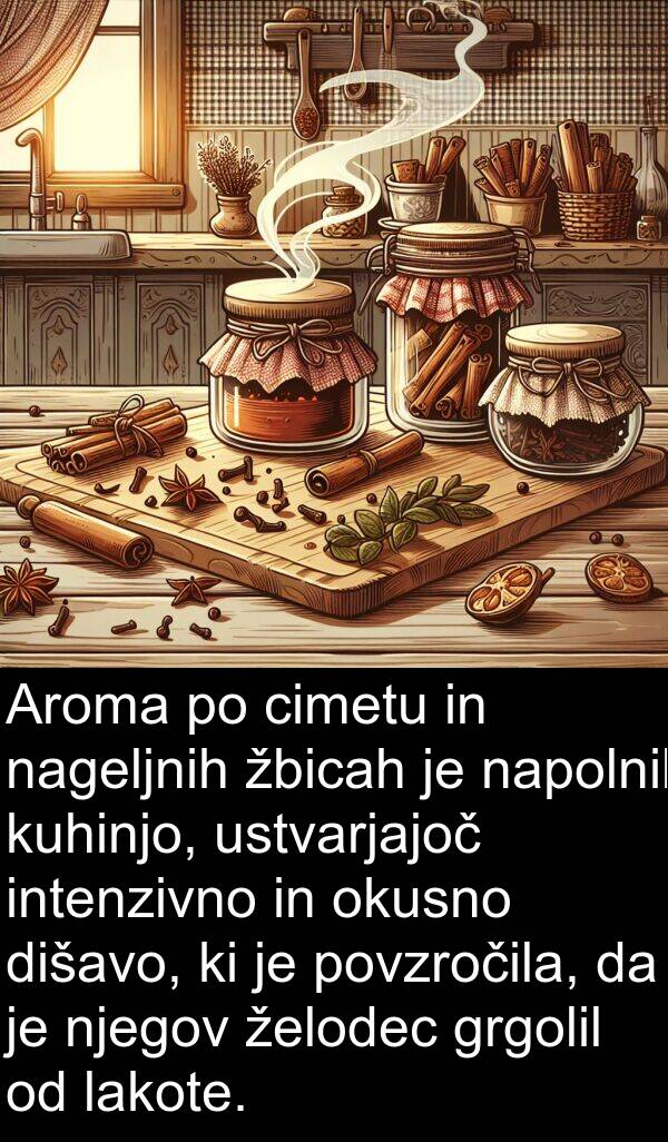 želodec: Aroma po cimetu in nageljnih žbicah je napolnil kuhinjo, ustvarjajoč intenzivno in okusno dišavo, ki je povzročila, da je njegov želodec grgolil od lakote.